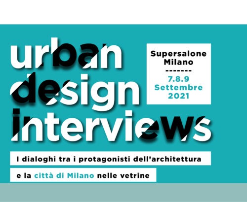 “Urban Design Interview” le interviste al Fuorisalone 2021