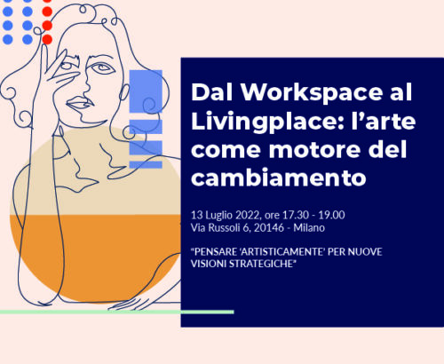 Dal Workspace al Livingplace: l’arte come motore del cambiamento Dal Workspace al Livingplace: l’arte come motore del cambiamento